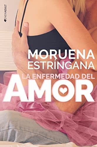 La enfermedad del amor [Paperback] Estríngana, Moruena
