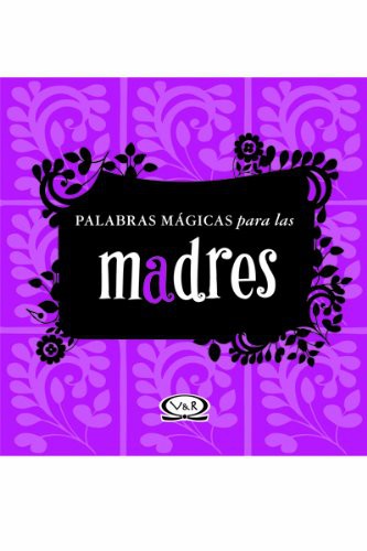 Palabras mágicas para las madres / Pd.