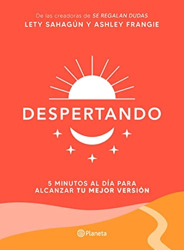 Despertando. 5 minutos al día para alcanzar tu mejor versión [Paperback] Lety Sahagún and Ashley Frangie
