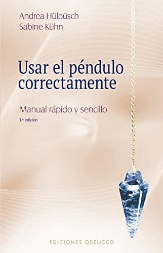 Usar el péndulo correctamente (N.E.) [Paperback] Kühn, Sabine; Hülpüsch, Andrea