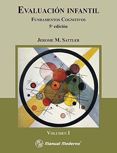 Evaluación infantil: Vol. I. Fundamentos cognitivos Sattler, Jerome M.