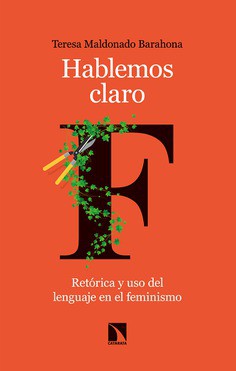 Hablemos claro: Retórica y uso del lenguaje en el feminismo [Paperback] Maldonado Barahona,Teresa
