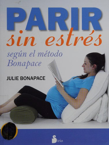 Parir sin estrés (Portada puede variar): Según el método Bonapace [Paperback] Julie Bonapace