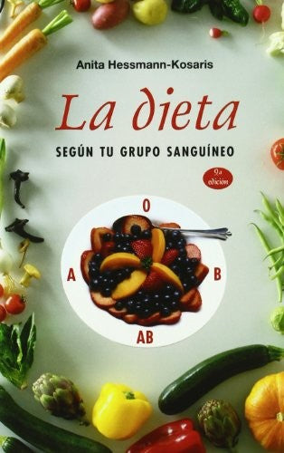La Dieta Segun Tu Grupo Sanguineo Anita Hessmann Kosaris and EDC OBELISCO