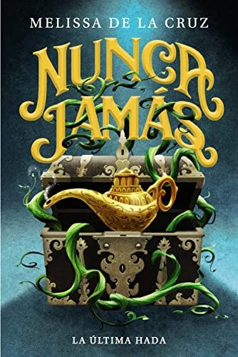 Nunca Jamás. La última hada / Crónicas de Nunca Jamás Libro I