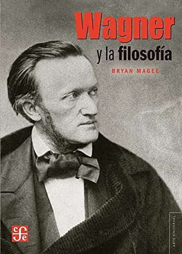 Fondo De Cultura Económica Wagner Y La Filosofía [Paperback] Magee, Bryan and Vilà, Consol