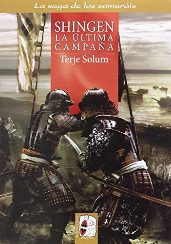 LA SAGA DE LOS SAMURAIS Nº 6.-SHINGEN, LA ULTIMA CAMPAÑA [Paperback] SOLUM, T.