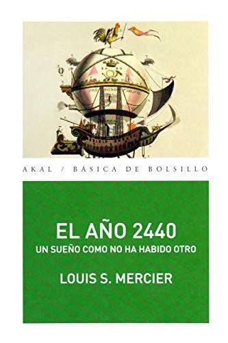 Año 2440: Un sueño como no ha habido otro [Paperback] Mercier, Louis Sèbastien