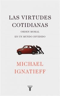 Las Virtudes Cotidianas [Paperback] Ignatieff, Michael