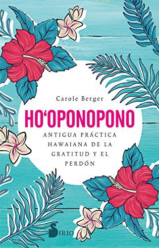 Ho’oponopono: Antigua práctica hawaiana de la gratitud y el perdón [Paperback] Carole Berger