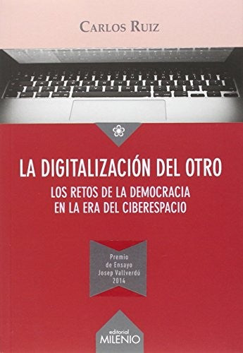 La digitalización del Otro: los retos de la democracia en la era del ciberespacio [Paperback] Ruiz Caballero, Carlos Miguel