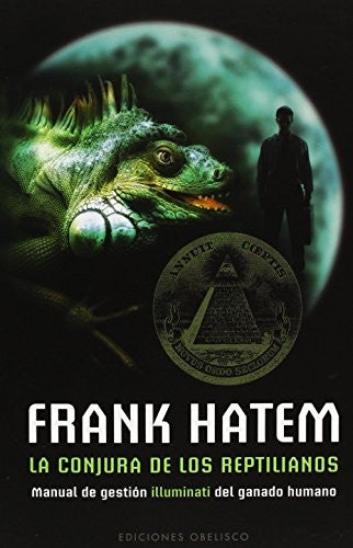 La Conjura De Los Reptilianos: Manual de gestión illuminati del ganado humano [Paperback] Frank Hatem and EDC OBELISCO