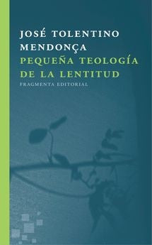 Pequeña teología de la lentitud (Portada puede variar) [Paperback] José Tolentino Mendonca