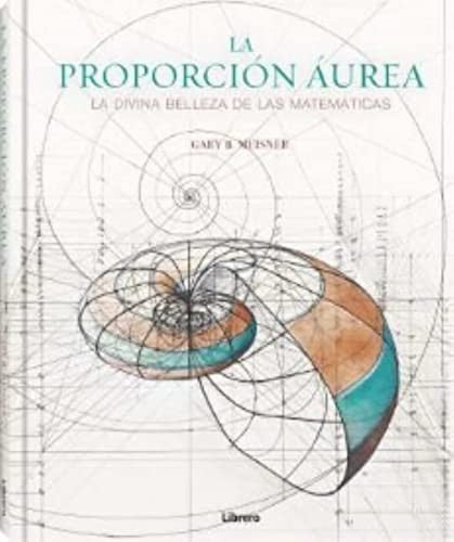 PROPORCION AUREA, LA: LA DIVINA BELLEZA DE LAS MATEMATICAS [Hardcover] B. MEISNER, GARY