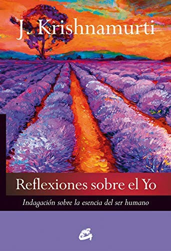 Reflexiones sobre el yo: Indagación sobre la esencia del ser humano [Paperback] Krishnamurti, Jiddu
