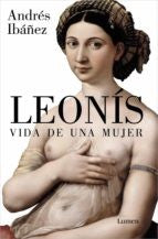 Leonís. Vida de una mujer [Paperback] Ibáñez, Andrés