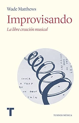 Improvisando. La libre creación musical Matthews, Wade