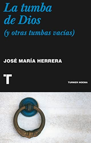 La tumba de Dios (y otras tumbas vacías) [Paperback] Herrera, José María