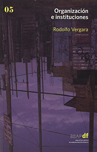 Organización e instituciones. Vol. 5 [Paperback] Vergara, Rodolfo (comp.) and Jan-Erik Lane, Rodolfo Vergara, James G. March, Johan P. Olsen, Douglass C. North, W. Richard Scott, Giandomenico Majone