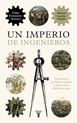 Un imperio de ingenieros Lucena, Manuel and Fernández-Armesto, Felipe