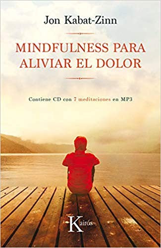 Mindfulness para aliviar el dolor (+ CD): Contiene CD con 7 meditaciones en MP3 [Paperback] Jon Kabat-Zinn