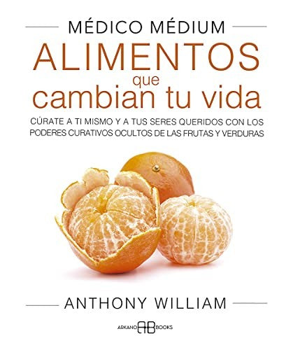 Médico Médium. Alimentos que cambian tu vida [Paperback] William, Anthony
