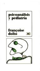 Psicoanálisis y pediatría: Las grandes nociones del psicoanálisis: dieciséis observaciones de infantes [Paperback] Dolto, Françoise; Armando Suárez and Luis Moreno Canalejas