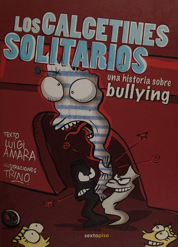 Los calcetines solitarios: Una historia sobre bullying [Hardcover] Amara, Luigi and Trino