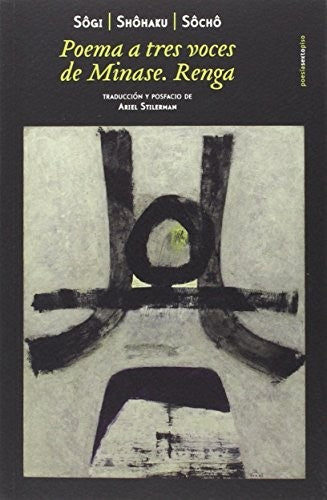 Poema a tres voces de Minase. Renga [Paperback] Shôchô|Okumara, Shohaku|Sôgi