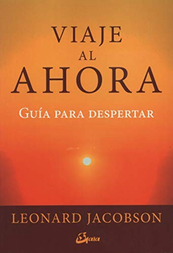 Viaje al ahora. Guía para despertar [Paperback] Jacobson, Leonard