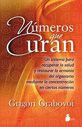 Números Que Curan (Portada Puede Variar): Un sistema para recuperar la salud y restaurar la armonía del organismo mediante la concentración en ciertos números [Paperback] Grigori Grabovoi