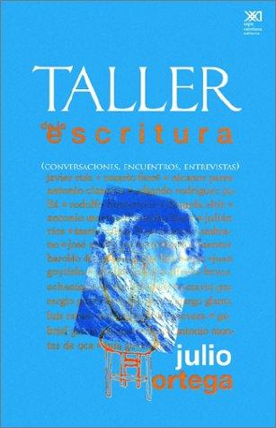 Taller de la escritura: Conversaciones, encuentros, entrevistas [Paperback] Ortega, Julio