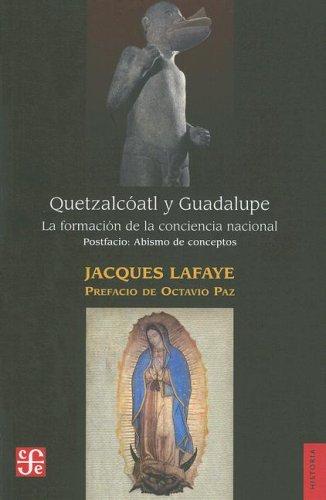 Quetzalcoatl Y Guadalupe: la formación de la conciencia nacional en México. Abismo de conceptos. Identidad, nación, mexicano [Paperback] Jacques Lafaye