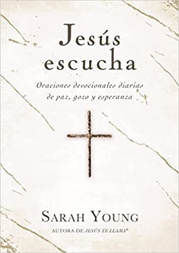 Jesús Escucha: Oraciones Devocionales Diarias de Paz, Gozo Y Esperanza [Hardcover] Young, Sarah