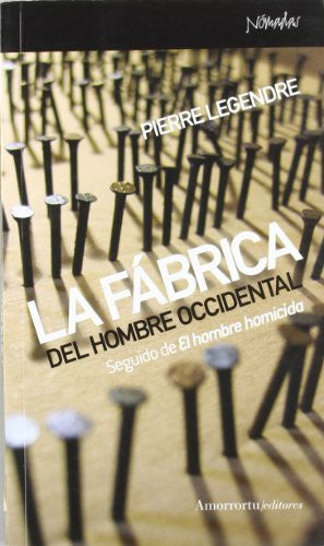 Fábrica del hombre occidental. Seguido de El hombre homicida, La [Paperback] LEGENDRE PIERRE