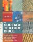 The Surface Texture Bible: More Than 800 Color and Texture Samples for Every Surface, Furnishing, and Finish [Spiral-bound] Martin, Cat