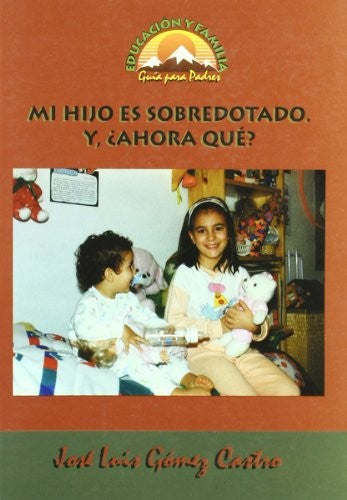 Mi hijo es sobredotado ?ahora que? (Educacion y familia) [Paperback] González, J. F.