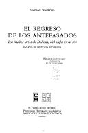 El Regreso De Los Antepasados: Los indios urus de Bolivia, del siglo XX al XVI. Ensayo de historia regresiva [Paperback] Nathan Wachtel