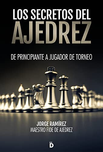 Los secretos del ajedrez [Paperback] Ramírez, Jorge