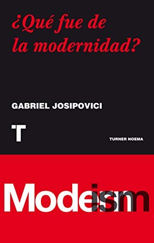 ¿Qué fue de la modernidad [Paperback] Josipovici, Gabriel