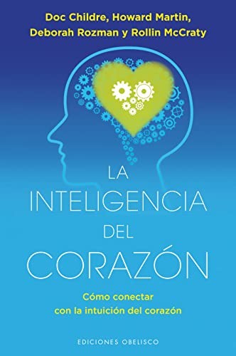 La inteligencia del corazon (Spanish Edition) [Paperback] Doc Childre; Howard Martin; Deborah Rozman and Rollin Mccraty