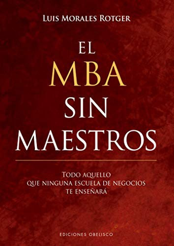 MBA sin maestros, El (Spanish Edition) [Hardcover] Luis Morales Rotger