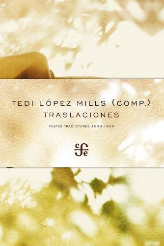 Traslaciones Poetas Traductores 1939-1959 [Paperback] Tedi Lopez Mills and FONDO D CUL ECONOMICA (ME)