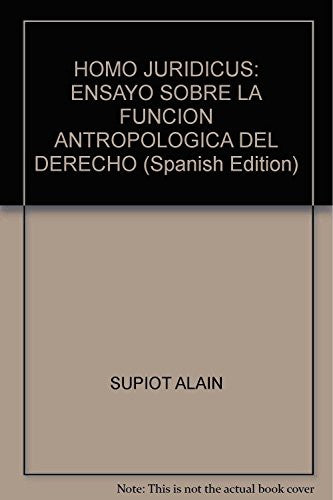 HOMO JURIDICUS: ENSAYO SOBRE LA FUNCION ANTROPOLOGICA DEL DERECHO (Spanish Edition) SUPIOT, ALAIN