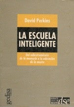 La escuela inteligente: Del adiestramiento de la memoria a la educación de la mente [Paperback] Perkins, David