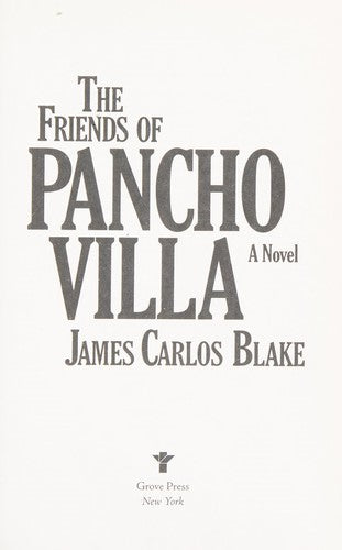 The Friends of Pancho Villa: A Novel [Paperback] Blake, James Carlos