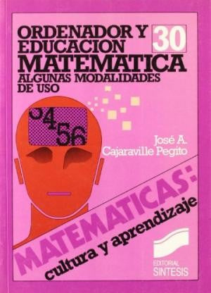 Ordenador y educación matemática: Algunas modalidades de uso [Paperback] Cajaraville Pegito, José Antonio