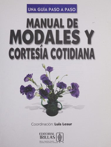 Manual De Modales Y Cortesia Cotidiana [Paperback] Luis Rafael Lesur Y Esquivel and TRILLAS, EDITORIAL