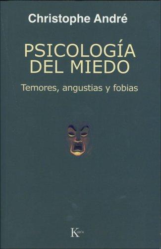 Psicología del miedo: Temores, angustias y fobias [Paperback] Christophe Andre