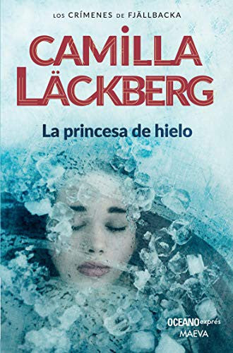 La princesa de hielo (Nueva Edición) Läckberg, Camilla